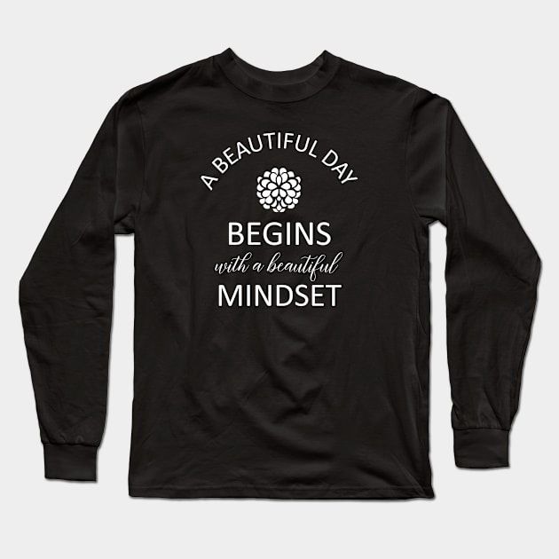 A Beautiful Day Mindset 4 Long Sleeve T-Shirt by centeringmychi